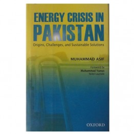 Energy Crises in Pakistan Origins, Challenges, and Sustainable Solutions